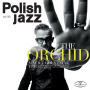 Gołyźniak, Maciej Trio - The Orchid / Polish Jazz Vol. 85