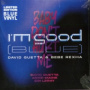 Guetta, David - I'm Good (blue) / Baby Don' T Hurt Me (blue Vinyl Single) Exclusive