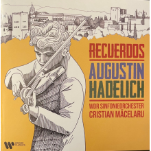 Hadelich, Augustin  Wdr Sinfonieorchester Măcelaru, Cristian - Recuerdos