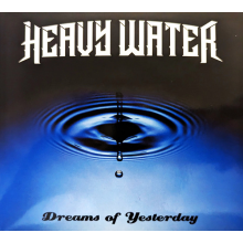 Heavy Water - Dreams Of Yesterday