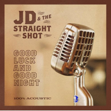Jd & The Straight Shot - Good Luck And Good Night