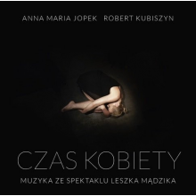 Jopek, Anna Maria, Kubiszyn, Robert - Czas Kobiety - Muzyka Ze Spektaklu Leszka Mądzika