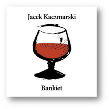Kaczmarski, Jacek - Bankiet (re-edycja)