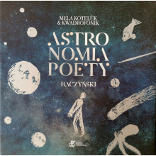 Koteluk, Mela & Kwadrofonik - Astronomia Poety. Baczyński Lp
