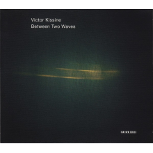 Kremer, Gidon & Kremerata Baltica - Kissine: Between Two Waves