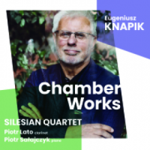Kwartet Śląski - Knapik - Utwory Kameralne