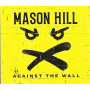 Mason Hill - Against The Wall 