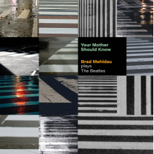 Mehldau, Brad - Your Mother Should Know: Brad Mehldau Plays The Beatles