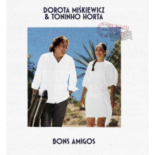 Miskiewicz, Dorota & Horta, Toninho - Bons Amigos