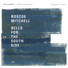 Mitchell, Roscoe - Bells For The South Side
