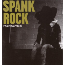 Spank Rock - Fabriclive 33