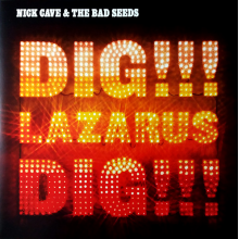 Nick Cave & The Bad Seeds - Dig, Lazarus, Dig!!!
