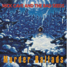Nick Cave & The Bad Seeds - Murder Ballads