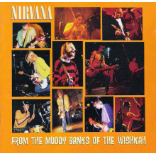 Nirvana - From The Muddy Banks Of Wishkah