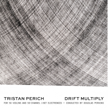 Perich, Tristan & Perkins, Douglas - Tristan Perich: Drift Multiply