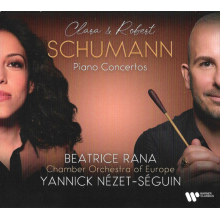 Rana, Beatrice , Chamber Orchestra Of Europe / Yannick Nézet-séguin - Clara Schumann: Piano Concerto No. 1 In A Minor, Op. 7; Robert Schumann: Piano Concerto In A Minor, Op. 54