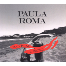 Roma, Paula - Ta, Co Płonie Z Miłości