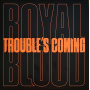 Royal Blood - Trouble’s Coming