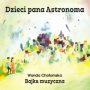 Rozni Wykonawcy - Dzieci Pana Astronoma - Bajka Muzyczna