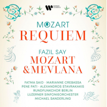 Said, Fatma, Alexandros Stavrakakis, Pene Pati, Fazil Say - Mozart: Requiem + Fazil Say: Mozart Ve Mevlana Op. 110