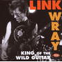 Wray, Link - King of the Wild Guitar