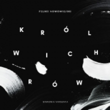 Sinfonia Varsovia/polish Radio Choir/perlowski - Sinfonia Varsovia: Nowowiejski | The King Of The Winds Op. 37