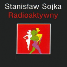 Soyka, Stanislaw - Radioaktywny