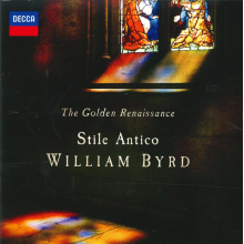 Stile Antico - The Golden Renaissance: William Byrd