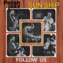 Sun Ship - Follow Us (polish Jazz)