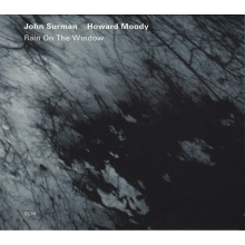 Surman, John & Howard Moody - Rain On The Window