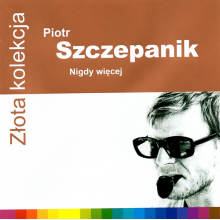 Szczepanik, Piotr - Zlota Kolekcja