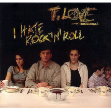 T.love - I Hate Rock'n'roll