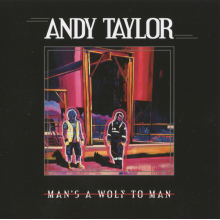 Taylor, Andy - Man's A Wolf To Man