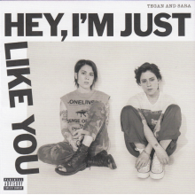 Tegan And Sara - Hey, I'm Just Like You