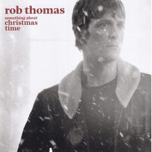 Thomas, Rob - Something About Christmas Time