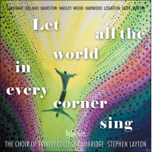 Trinity College Cambridbe Choir - Let All World In Every Corner Sing