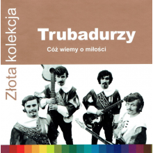 Trubadurzy - Zlota Kolekcja