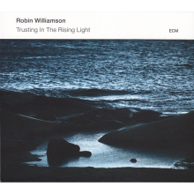 Williamson, Robin - Trusting In The Rising Light