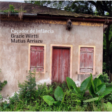 Wirtti Grazie, Arriazu Matias - Cacador De Infancia / Carmo