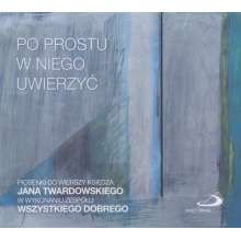 Zespół Wszystkiego Dobrego - Po Prostu W Niego Uwierzyć