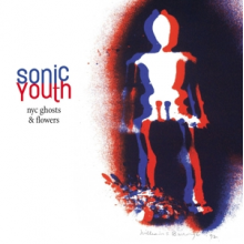 Sonic Youth - Nyc Ghosts & Flowers