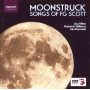 Scott, F.G. - Moonstruck:Songs of F.G.S