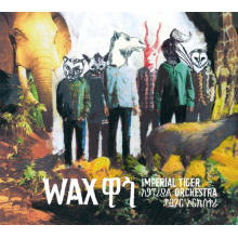 Imperial Tiger Orchestra - Wax