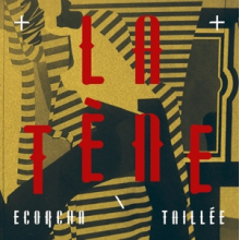 La Tene - Ecorcha/Taillee