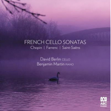 Berlin, David & Benjamin Martin - French Cello Sonatas: Chopin, Farrenc, Saint-Saens