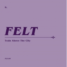 Felt - 7-Train Above the City