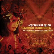 Eyeless In Gaza - Skeletal Framework - the Cherry Red Recordings 1981-1986