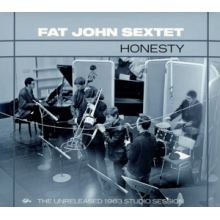 Fat John Sextet - Honesty: the Unreleased 1963 Studio Session