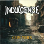 Indulgence - Grim Times