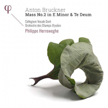 Collegium Vocale Gent & Orchestre Des Champs-Elysees & Philippe Herreweghe - Anton Bruckner: Mass No. 2 In E Minor & Te Deum